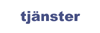 tjanster